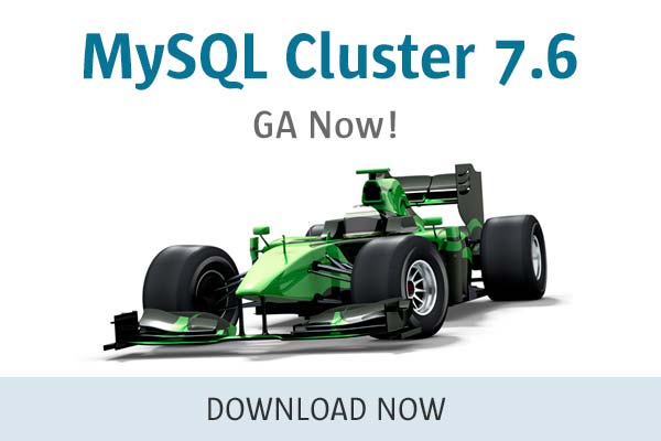 MySQL Cluster 7.6 - GA Now!